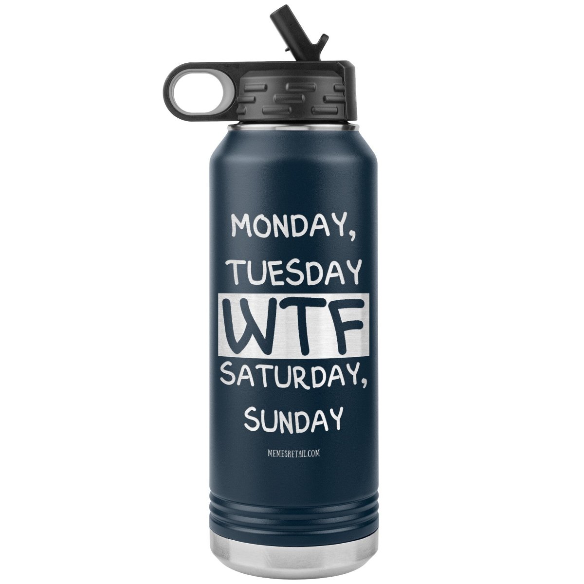 Monday, Tuesday, WTF, Saturday, Sunday 32 oz Water Tumbler, Navy - MemesRetail.com