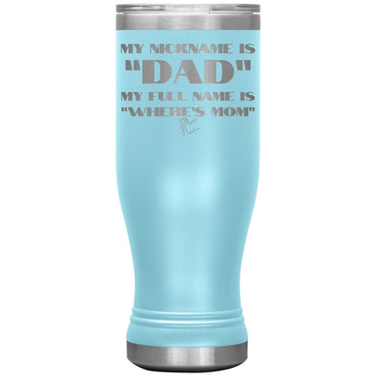 My Nickname is "Dad", My Full Name is "Where's Mom" Tumblers, 20oz BOHO Insulated Tumbler / Light Blue - MemesRetail.com