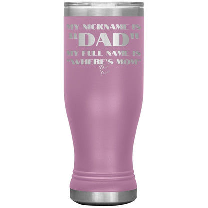 My Nickname is "Dad", My Full Name is "Where's Mom" Tumblers, 20oz BOHO Insulated Tumbler / Light Purple - MemesRetail.com