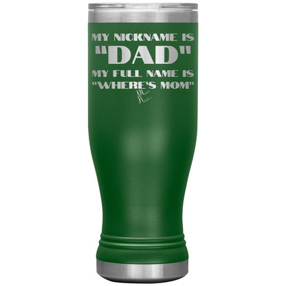 My Nickname is "Dad", My Full Name is "Where's Mom" Tumblers, 20oz BOHO Insulated Tumbler / Green - MemesRetail.com