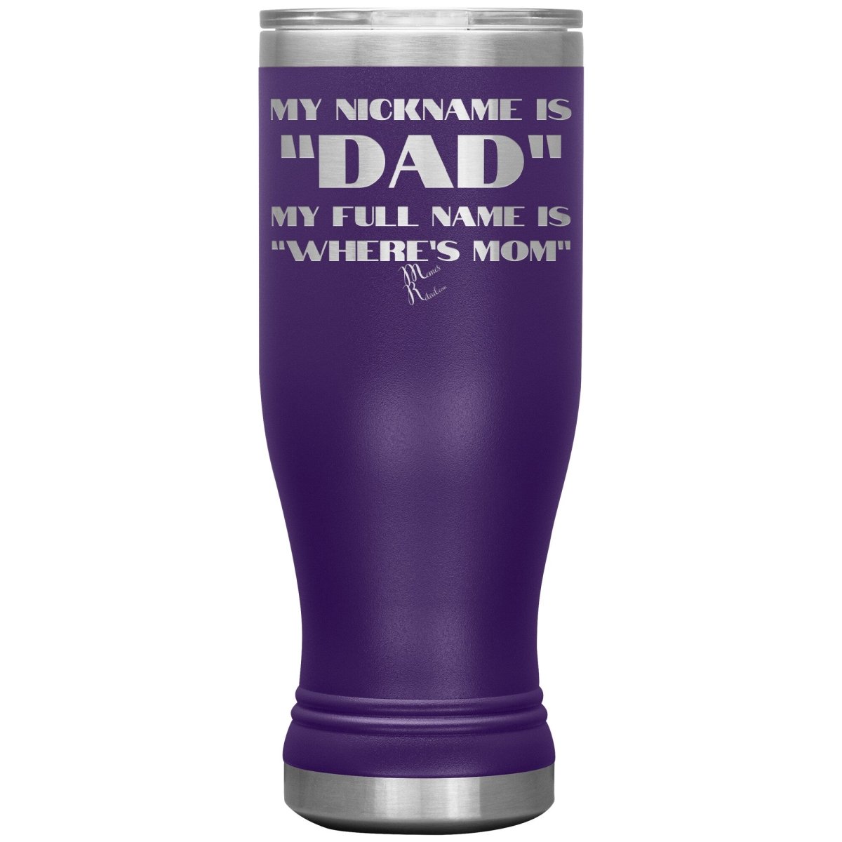 My Nickname is "Dad", My Full Name is "Where's Mom" Tumblers, 20oz BOHO Insulated Tumbler / Purple - MemesRetail.com