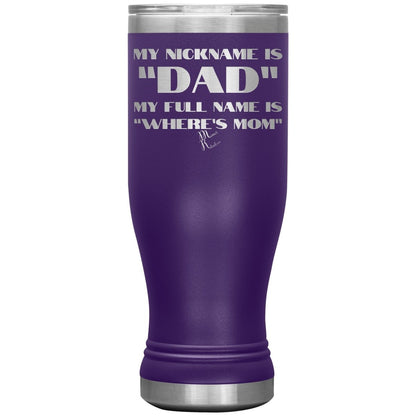 My Nickname is "Dad", My Full Name is "Where's Mom" Tumblers, 20oz BOHO Insulated Tumbler / Purple - MemesRetail.com