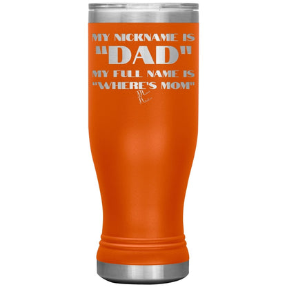 My Nickname is "Dad", My Full Name is "Where's Mom" Tumblers, 20oz BOHO Insulated Tumbler / Orange - MemesRetail.com