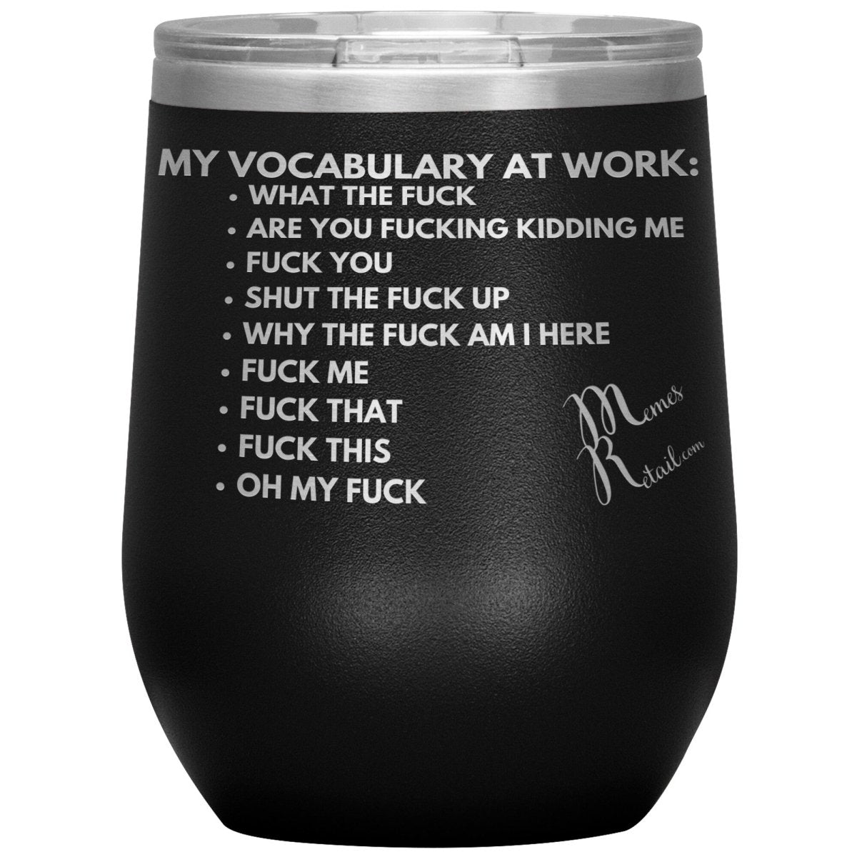 My Vocabulary at Work... Tumblers, 12oz Wine Insulated Tumbler / Black - MemesRetail.com