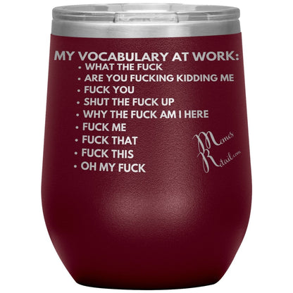 My Vocabulary at Work... Tumblers, 12oz Wine Insulated Tumbler / Maroon - MemesRetail.com