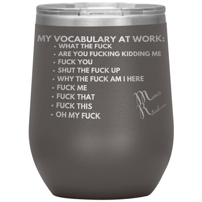 My Vocabulary at Work... Tumblers, 12oz Wine Insulated Tumbler / Pewter - MemesRetail.com