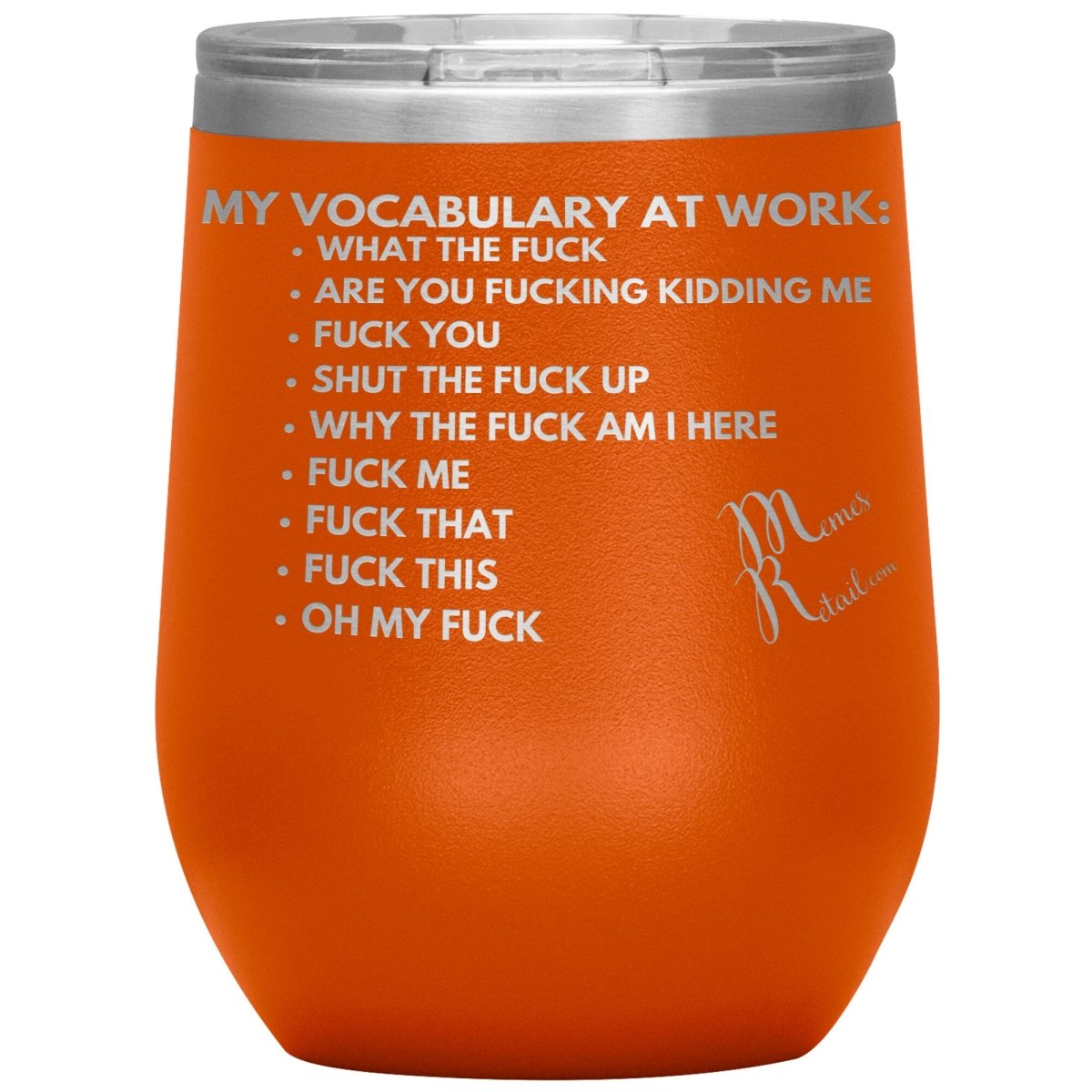 My Vocabulary at Work... Tumblers, 12oz Wine Insulated Tumbler / Orange - MemesRetail.com