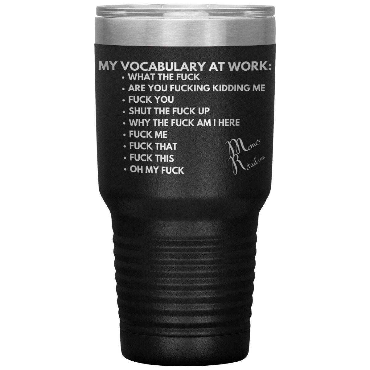 My Vocabulary at Work... Tumblers, 30oz Insulated Tumbler / Black - MemesRetail.com