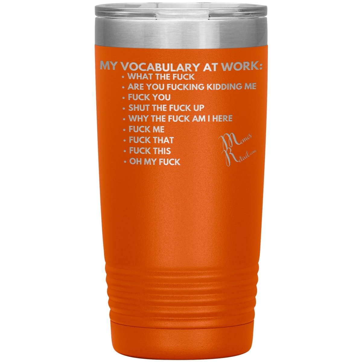 My Vocabulary at Work... Tumblers, 20oz Insulated Tumbler / Orange - MemesRetail.com
