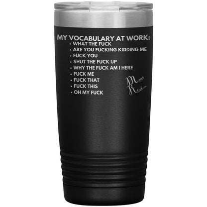 My Vocabulary at Work... Tumblers, 20oz Insulated Tumbler / Black - MemesRetail.com