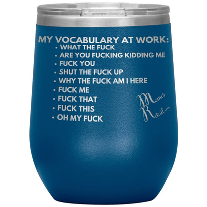 My Vocabulary at Work... Tumblers, 12oz Wine Insulated Tumbler / Blue - MemesRetail.com