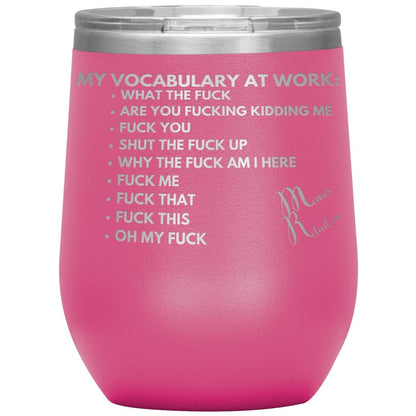 My Vocabulary at Work... Tumblers, 12oz Wine Insulated Tumbler / Pink - MemesRetail.com