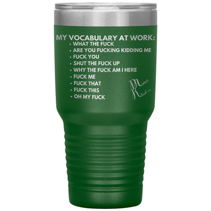 My Vocabulary at Work... Tumblers, 30oz Insulated Tumbler / Green - MemesRetail.com