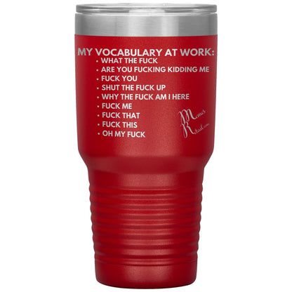 My Vocabulary at Work... Tumblers, 30oz Insulated Tumbler / Red - MemesRetail.com