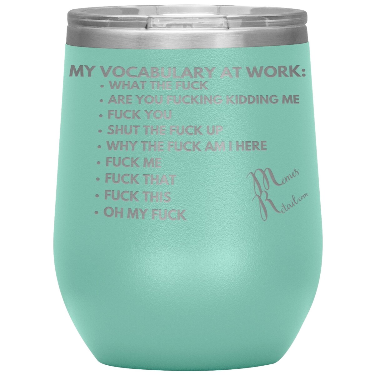 My Vocabulary at Work... Tumblers, 12oz Wine Insulated Tumbler / Teal - MemesRetail.com