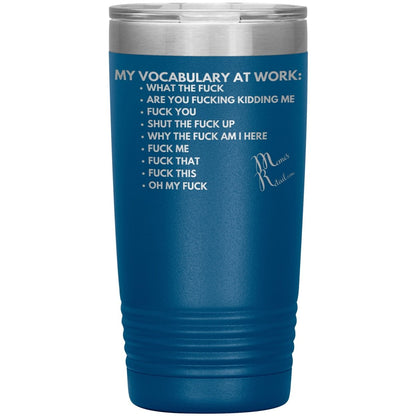 My Vocabulary at Work... Tumblers, 20oz Insulated Tumbler / Blue - MemesRetail.com