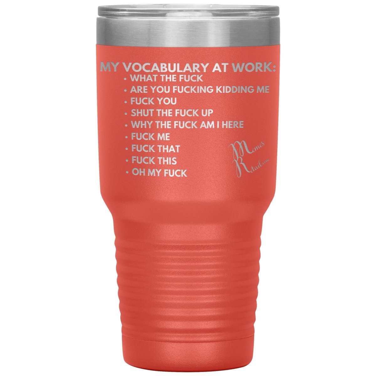 My Vocabulary at Work... Tumblers, 30oz Insulated Tumbler / Coral - MemesRetail.com