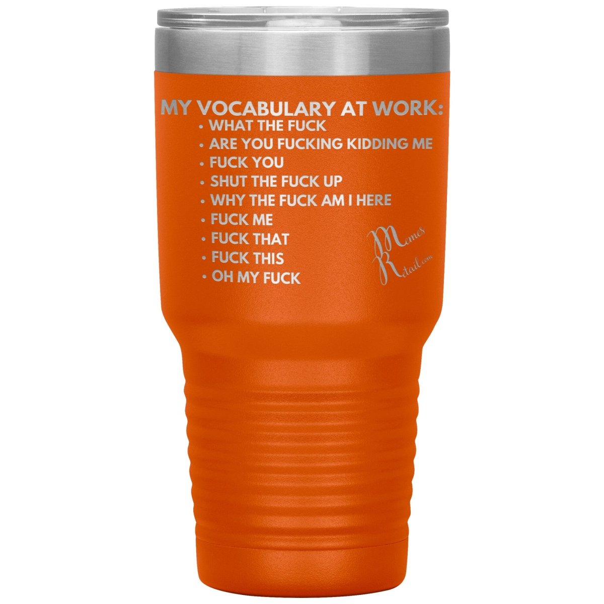 My Vocabulary at Work... Tumblers, 30oz Insulated Tumbler / Orange - MemesRetail.com