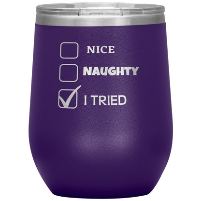Nice, Naughty, I tried, Christmas Tumblers, 12oz Wine Insulated Tumbler / Purple - MemesRetail.com