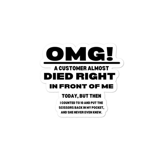 Omg! A customer almost died in front of me...Bubble-free stickers, 3x3 - MemesRetail.com