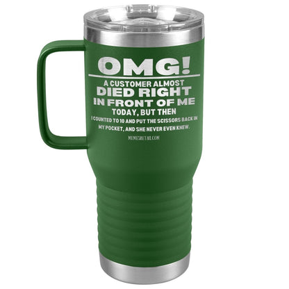 OMG! A Customer Almost Died Right In Front Of Me Tumbler, 20oz Travel Tumbler / Green - MemesRetail.com