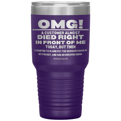 OMG! A Customer Almost Died Right In Front Of Me Tumbler, 30oz Insulated Tumbler / Purple - MemesRetail.com