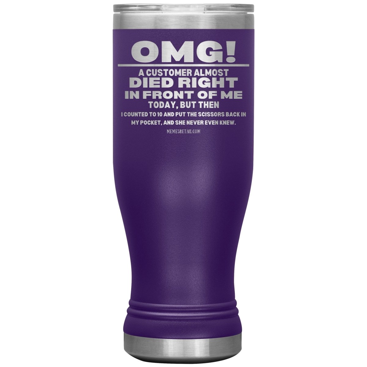 OMG! A Customer Almost Died Right In Front Of Me Tumbler, 20oz BOHO Insulated Tumbler / Purple - MemesRetail.com