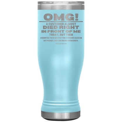 OMG! A Customer Almost Died Right In Front Of Me Tumbler, 20oz BOHO Insulated Tumbler / Light Blue - MemesRetail.com