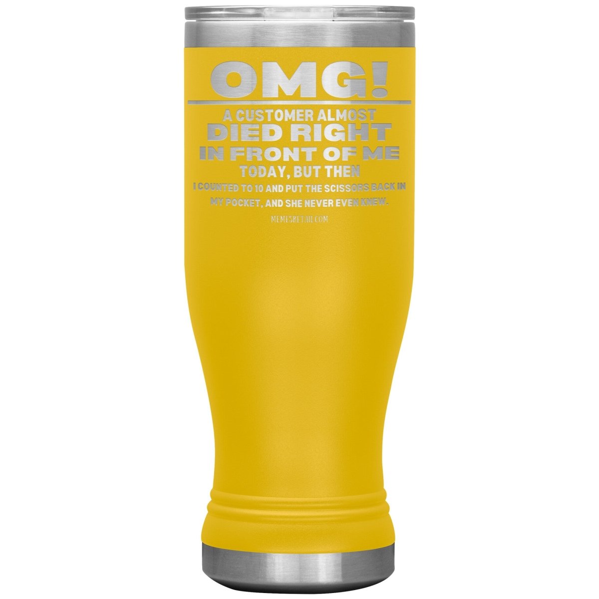OMG! A Customer Almost Died Right In Front Of Me Tumbler, 20oz BOHO Insulated Tumbler / Yellow - MemesRetail.com