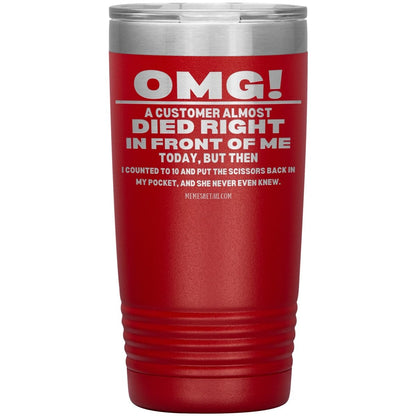 OMG! A Customer Almost Died Right In Front Of Me Tumbler, 20oz Insulated Tumbler / Red - MemesRetail.com