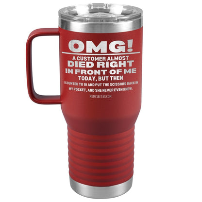OMG! A Customer Almost Died Right In Front Of Me Tumbler, 20oz Travel Tumbler / Red - MemesRetail.com