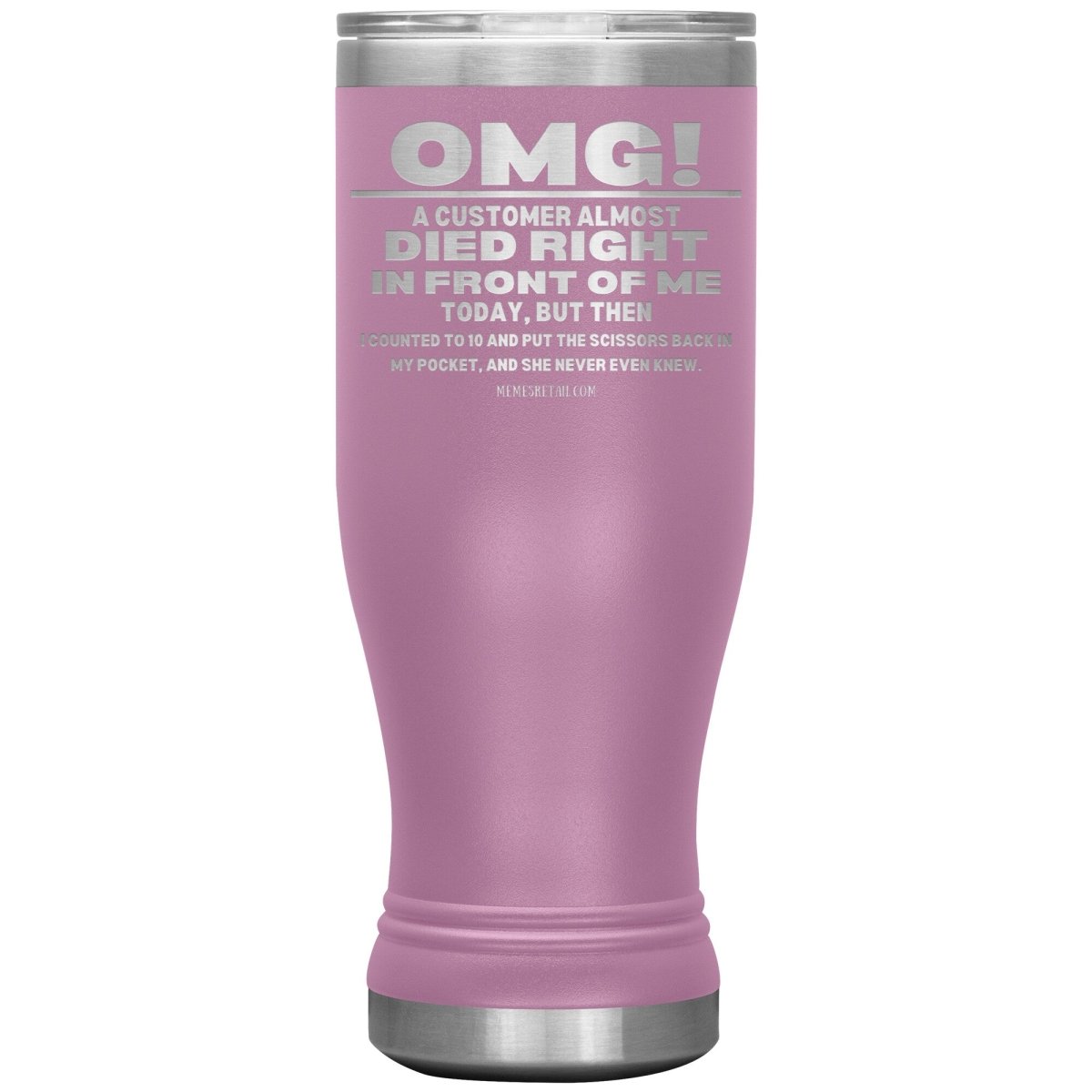 OMG! A Customer Almost Died Right In Front Of Me Tumbler, 20oz BOHO Insulated Tumbler / Light Purple - MemesRetail.com
