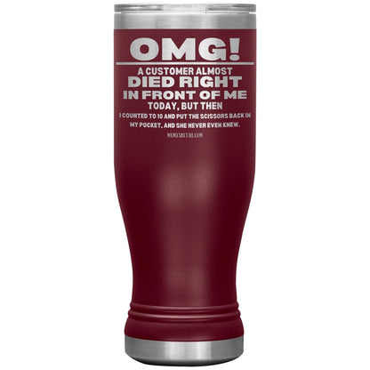 OMG! A Customer Almost Died Right In Front Of Me Tumbler, 20oz BOHO Insulated Tumbler / Maroon - MemesRetail.com