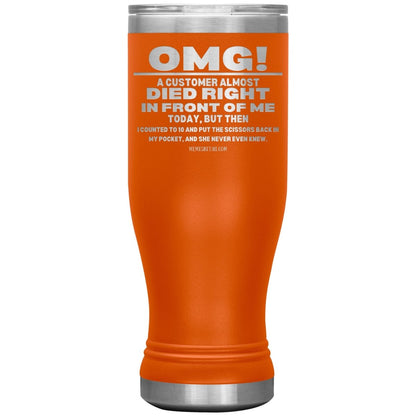 OMG! A Customer Almost Died Right In Front Of Me Tumbler, 20oz BOHO Insulated Tumbler / Orange - MemesRetail.com