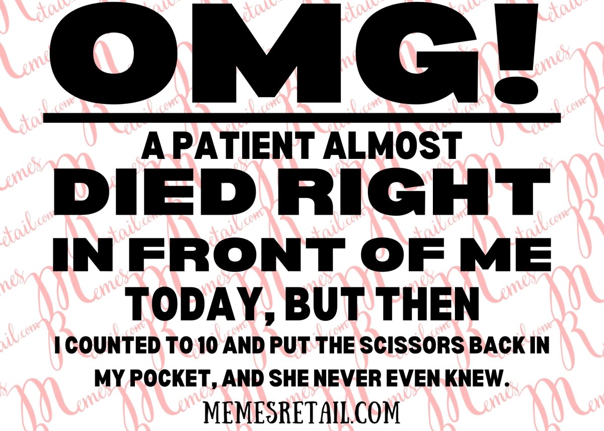OMG! A Patient Almost Died Right in Front of Me SVG Downloadable file - Memes Retail