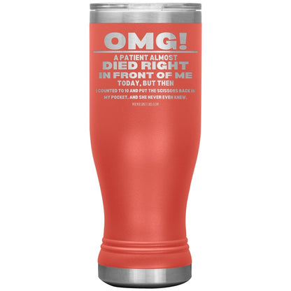 OMG! A Patient Almost Died Today Tumblers, 20oz BOHO Insulated Tumbler / Coral - MemesRetail.com
