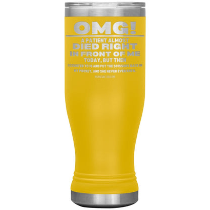 OMG! A Patient Almost Died Today Tumblers, 20oz BOHO Insulated Tumbler / Yellow - MemesRetail.com