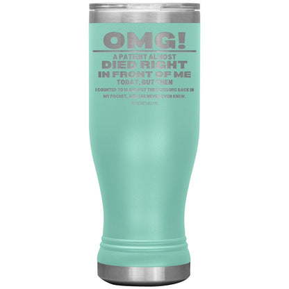 OMG! A Patient Almost Died Today Tumblers, 20oz BOHO Insulated Tumbler / Teal - MemesRetail.com