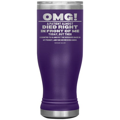 OMG! A Patient Almost Died Today Tumblers, 20oz BOHO Insulated Tumbler / Purple - MemesRetail.com