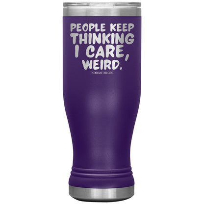 People think I care, weird. 30oz, 20oz, and 12oz Tumblers, 20oz BOHO Insulated Tumbler / Purple - MemesRetail.com
