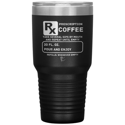 Prescription Coffee Rx Tumblers, 30oz Insulated Tumbler / Black - MemesRetail.com