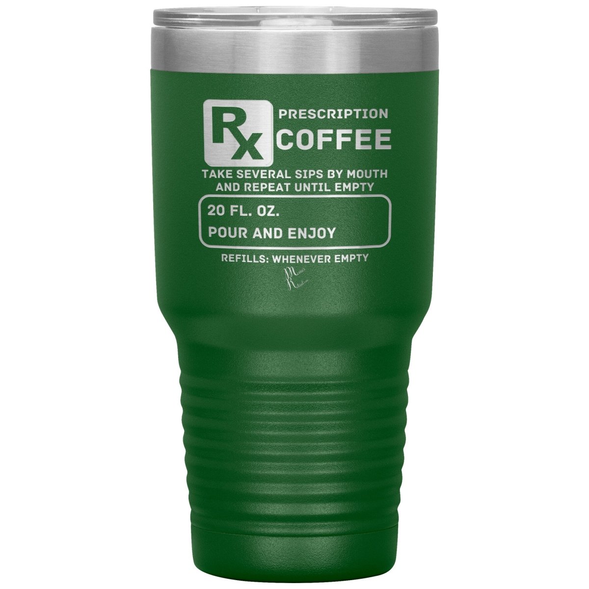 Prescription Coffee Rx Tumblers, 30oz Insulated Tumbler / Green - MemesRetail.com