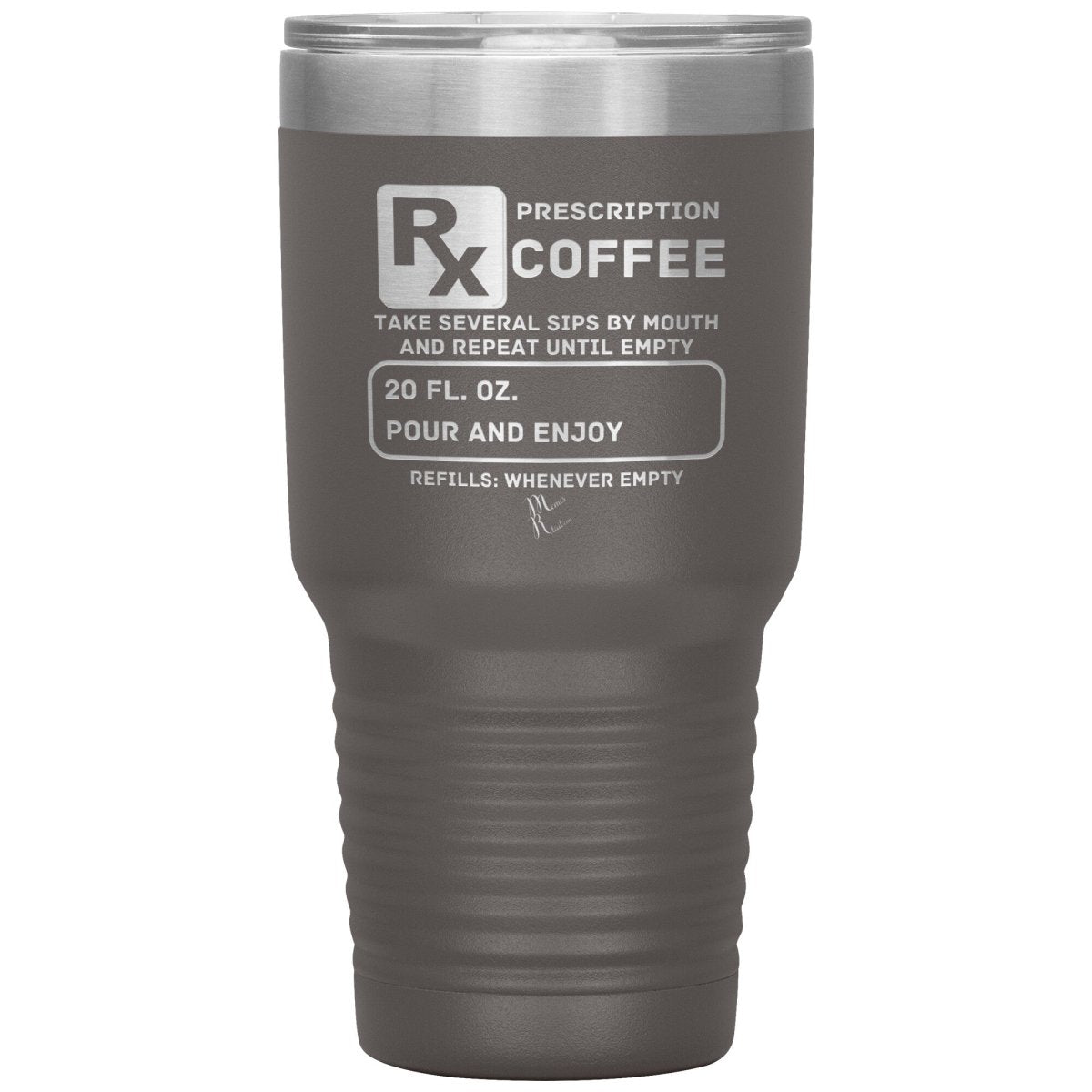 Prescription Coffee Rx Tumblers, 30oz Insulated Tumbler / Pewter - MemesRetail.com