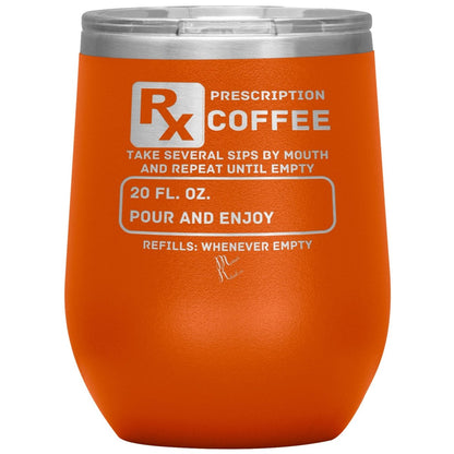 Prescription Coffee Rx Tumblers, 12oz Wine Insulated Tumbler / Orange - MemesRetail.com