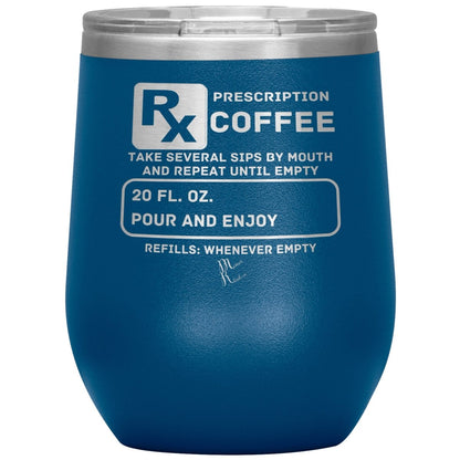 Prescription Coffee Rx Tumblers, 12oz Wine Insulated Tumbler / Blue - MemesRetail.com