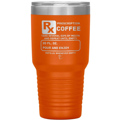 Prescription Coffee Rx Tumblers, 30oz Insulated Tumbler / Orange - MemesRetail.com