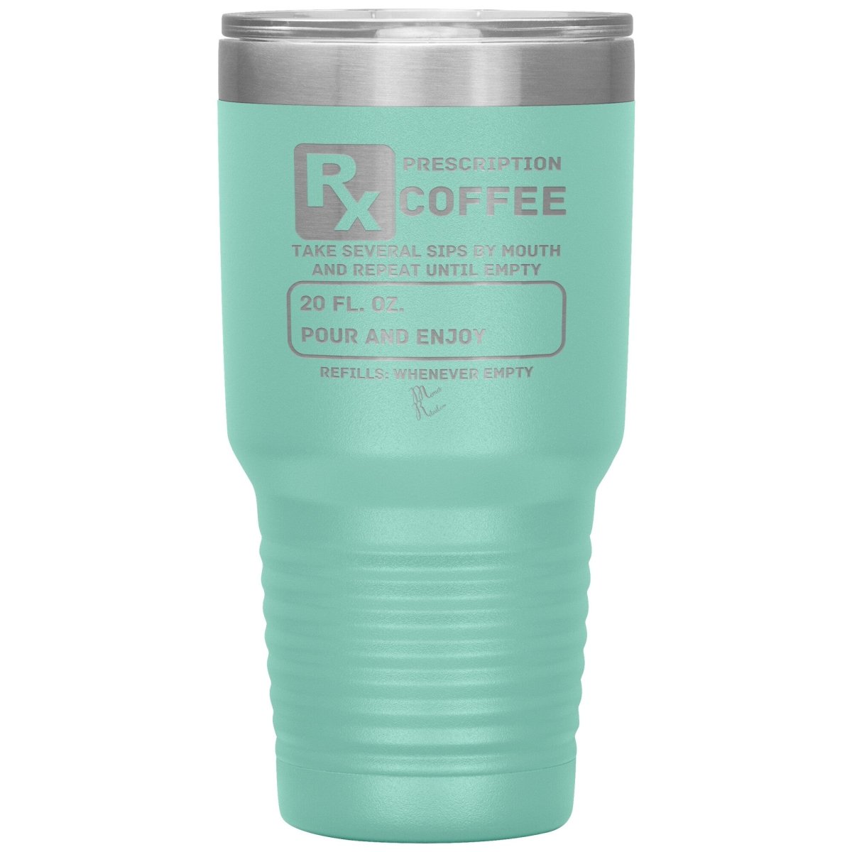Prescription Coffee Rx Tumblers, 30oz Insulated Tumbler / Teal - MemesRetail.com