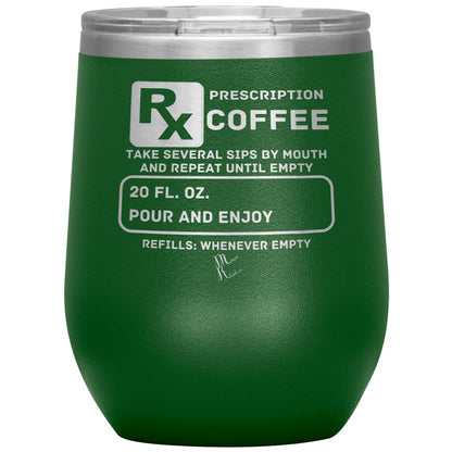 Prescription Coffee Rx Tumblers, 12oz Wine Insulated Tumbler / Green - MemesRetail.com