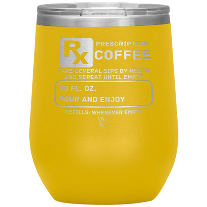 Prescription Coffee Rx Tumblers, 12oz Wine Insulated Tumbler / Yellow - MemesRetail.com