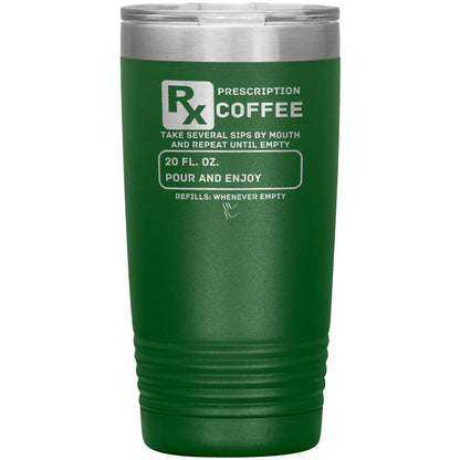 Prescription Coffee Rx Tumblers, 20oz Insulated Tumbler / Green - MemesRetail.com